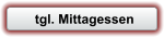 tgl. Mittagessen