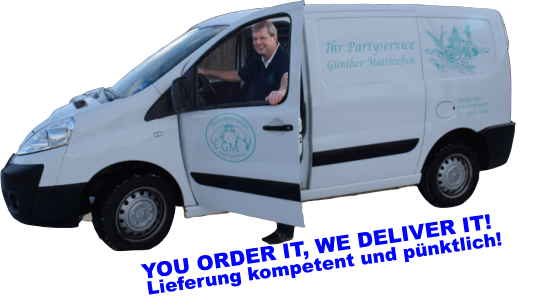 Lieferung kompetent und pünktlich! YOU ORDER IT, WE DELIVER IT!