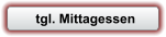 tgl. Mittagessen